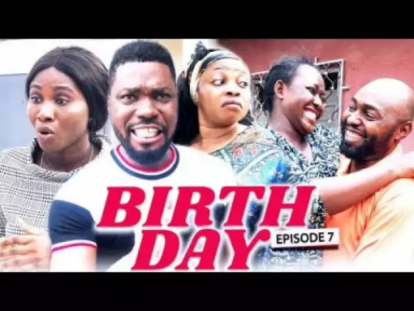 BIRTH DAY (Chapter 7) - LATEST 2019 NIGERIAN NOLLYWOOD MOVIES